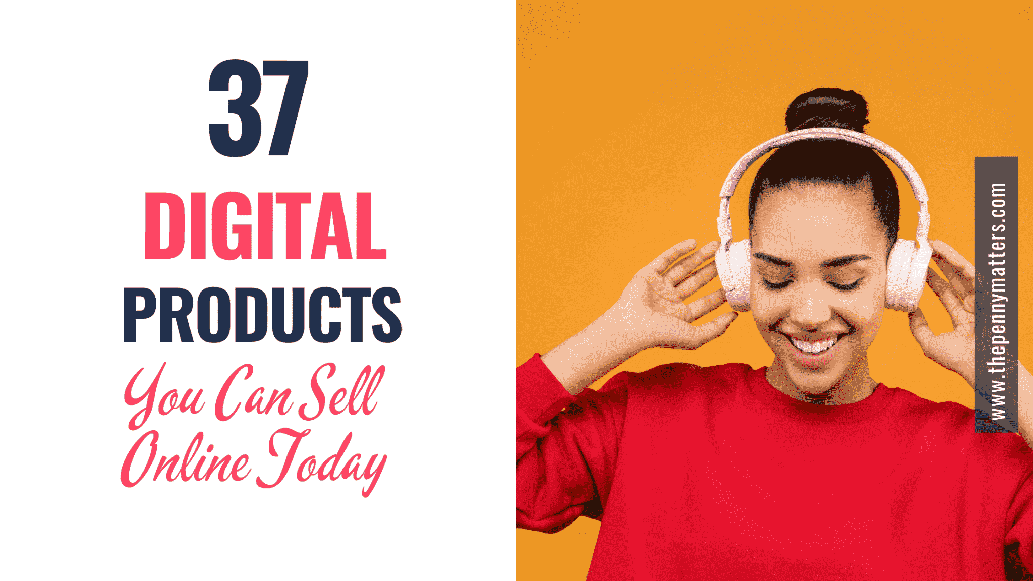 37 Digital Products to Sell and Make Money Online