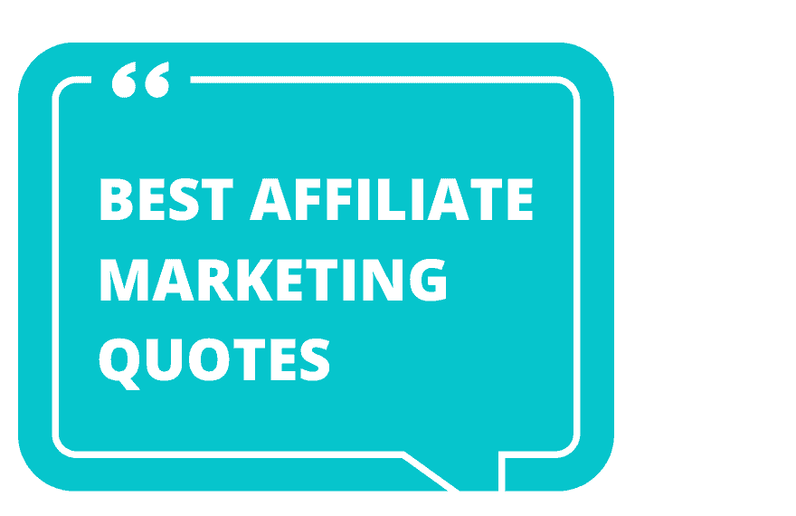 Top 18 Affiliate Marketing Quotes for 2022 to Motivate You to Take Action.??