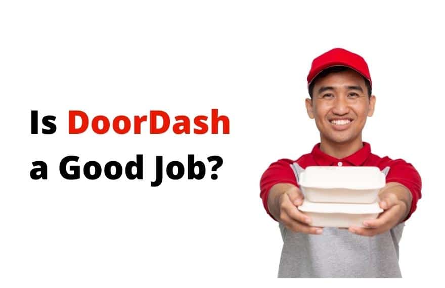Is DoorDash a Good Job? Should You Work as a DoorDash Driver?