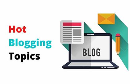 Hot Blogging Topics
