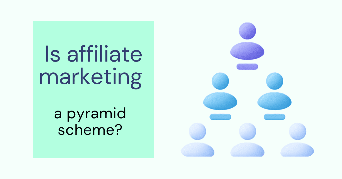 Is Affiliate Marketing a Pyramid Scheme? Answered in 2024