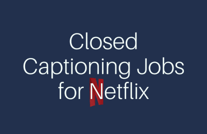 Closed Captioning Jobs for Netflix